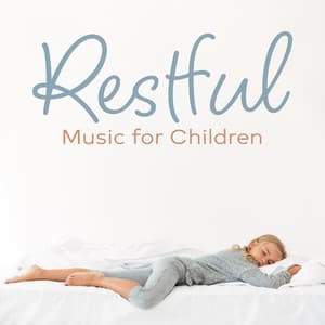 Restful Music for Children: Stress Relief and Anxiety, Soothing Tunes for Restless Child - Gentle Music Sanctuary