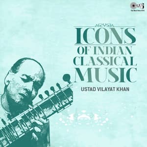 Icons of Indian Music - Ustad Vilayat Khan - Vilayat Khan