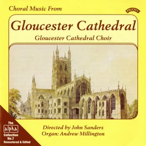 Alpha Collection, Vol. 7: Choral Music from Gloucester Cathedral - Gloucester Cathedral Choir