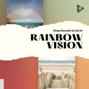 Rainbow Vision - Sleep Sounds: by Sarah