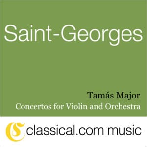 Joseph Boulogne Saint-Georges, Concerto For Violin And Orchestra In D Major, Op. 4 - Joseph Boulogne Chevalier de Saint-Georges