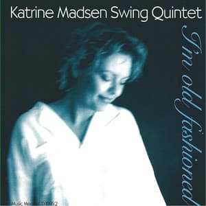I'm Old Fashioned - Quintet 1996 - Katrine Madsen