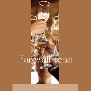 Farewell Toast - Jazzberg