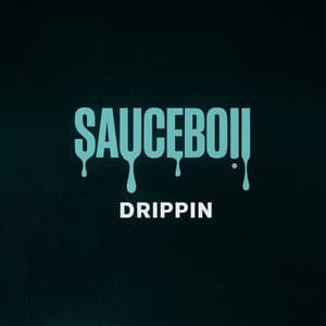 Drippin - Sauceboii