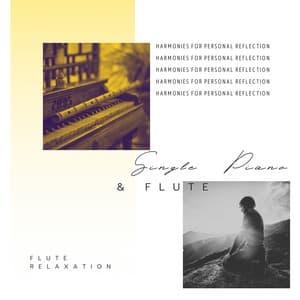 Single Piano & Flute: Harmonies for Personal Reflection - Flute Relaxation