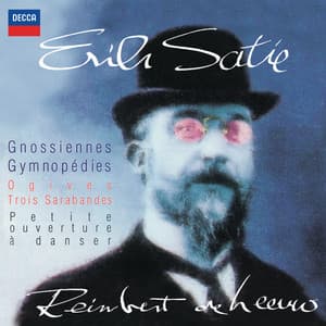 Satie: Gnossiennes; Gymnopédies; Ogives; Trois Sarabandes; Petite ouverture à danser. - Erik Satie