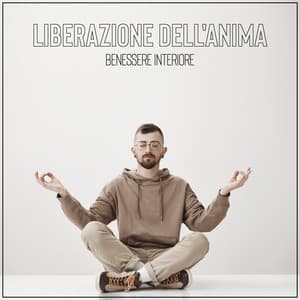 Liberazione dell'anima - Benessere interiore: Esercizi di yoga, Pratica di meditazione, Mantra spirituali, Suoni tibetani rilassanti - Buddha Musica Santuario