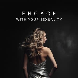 Engage with Your Sexuality - Body and Soul Music Zone