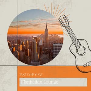 Manhattan Lounge - Jazz Everyday