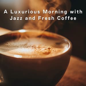 A Luxurious Morning with Jazz and Fresh Coffee - LOVE BOSSA