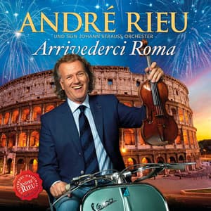 Arrivederci Roma - André Rieu