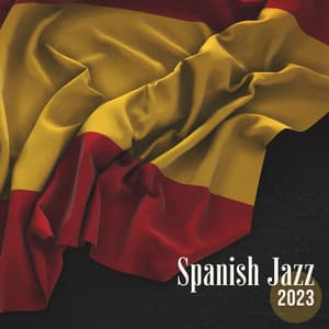 Spanish Jazz 2023 - Instrumental Jazz Love Songs