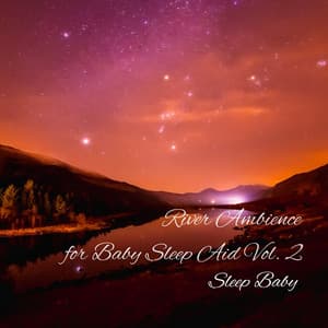 Sleep Baby: River Ambience for Baby Sleep Aid Vol. 2 - Sleepy Clouds