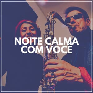 Noite Calma Com Você - Musica Jazz Instrumental