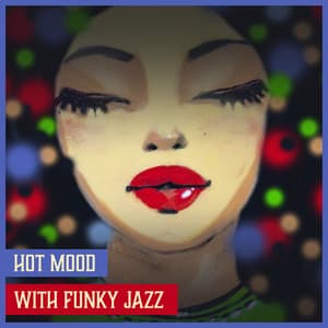 Hot Mood with Funky Jazz – Holidays Cocktail Party, Soothing Summer Night, Dinner Music & Relax in Restaurant - Awesome Holidays Collection