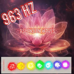 963Hz Ascension Waves - 7 Chakras Playlist