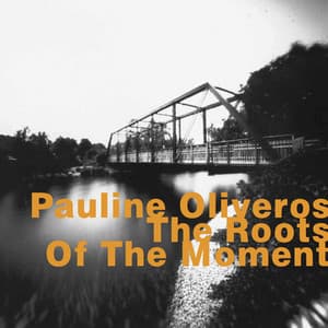 The Roots of the Movement - Pauline Oliveros