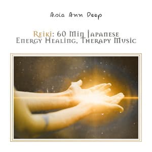 Reiki: 60 Min Japanese Energy Healing, Therapy Music - Asia Ann Deep