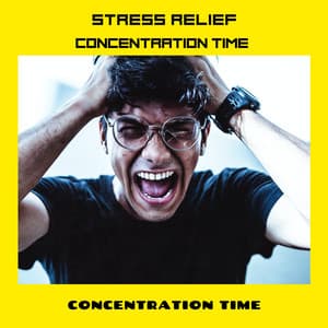Stress Relief Concentration Time - Concentration Time