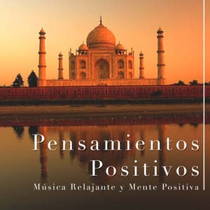 Pensamientos Positivos - Musica Relajante y Mente Positiva - Musicoterapia
