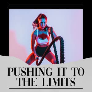 Pushing It to the Limits - Cardio Music