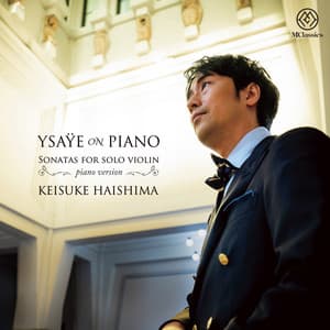 Ysaÿe on Piano - Sonatas for solo Violin - Eugène Ysaÿe