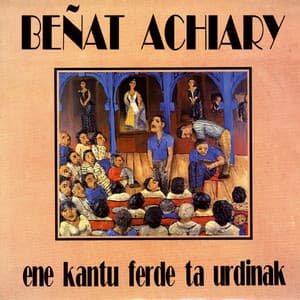 Ene kantu ferde eta urdinak - Beñat Achiary