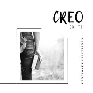 Creo En Ti - Canciones Cristianas