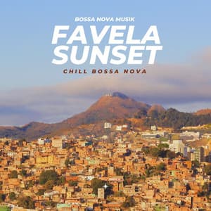 Favela Sunset: Chill Bossa Nova - Bossa Nova Musik