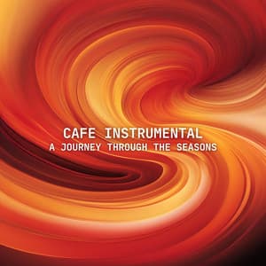 A Journey Through The Seasons - Cafe Instrumental