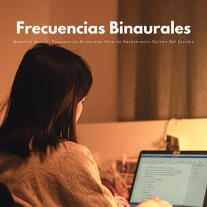 Maestría Mental: Frecuencias Binaurales Para Un Rendimiento Óptimo Del Estudio - Ritmos binaurales Estudiar música