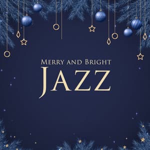 Merry and Bright Jazz: Instrumental Jazz-Inspired Christmas Music 2023 - Chritmas Jazz Music Collection