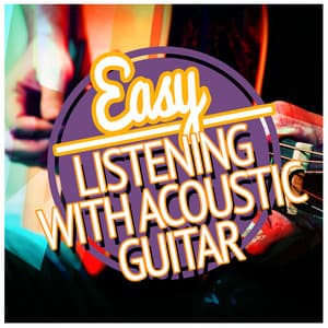 Easy Listening with Acoustic Guitar - Guitar Acoustic