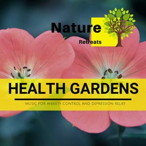 Health Gardens - Music for Anxiety Control and Depression Relief - Meditation Atmospheres