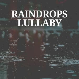 Raindrops Lullaby - Lullaby Rain
