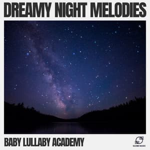 Dreamy Night Melodies - Baby Lullaby Academy