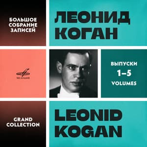 Leonid Kogan. Grand Collection. Vol. 1–5 - Leonid Kogan