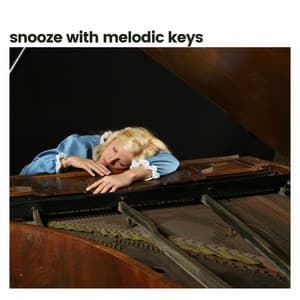Snooze with Melodic Keys - Piano Sleep