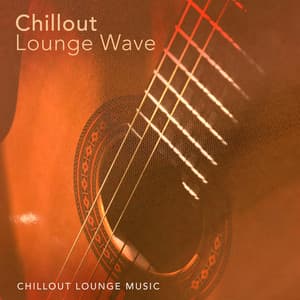 Chillout Lounge Wave - Chillout Lounge Music