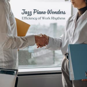Jazz Piano Wonders: Efficiency of Work Rhythms - Piano Jazz Chill