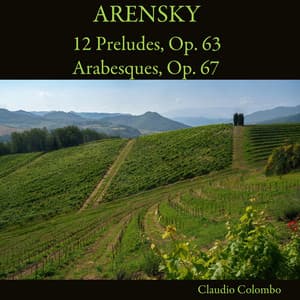 Arensky: 12 Preludes, Op. 63 - Arabesques, Op. 67 - Anton Arensky