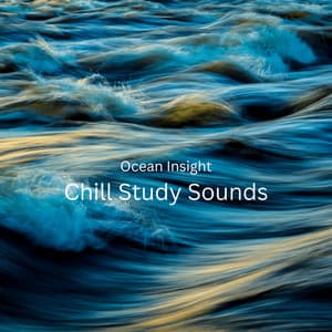 Ocean Insight: Chill Study Sounds - Power and Energy