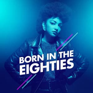 Born in the Eighties - Nostalgie 80