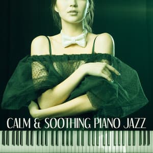 Calm & Soothing Piano Jazz – Relaxing Piano Jazz, Rest a Bit, Soothing Piano, Background Music, Easy Listening, Mellow Jazz - Background Piano Music Ensemble