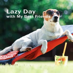 Lazy Day with My Best Friends – Pets My Best Friends, Faithful Dog, Pet Care, Lazy Afternoon - Pets Music