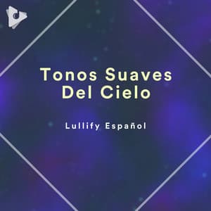 Tonos Suaves Del Cielo - Lullify Español