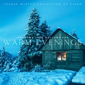 Lounge Winter Collection of Piano: Awesome Jazz Ballads for Warm Evenings, Late-Night Rendezvous, The Good Life with Jazz Piano - Lounge Winter Collection