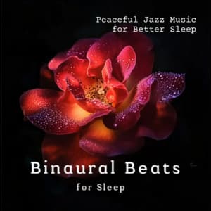 Peaceful Jazz Music - for Better Sleep - Binaural Beats for Sleep