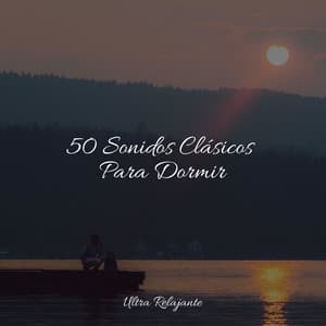 50 Sonidos Clásicos Para Dormir - Zona Música Relaxante