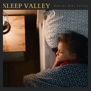 Sleep Valley: Classical Lullabies - Bedtime Baby Lullaby